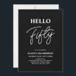 Hallo Fifty | Moderne Schwarze 50. Geburtstagspart Einladung<br><div class="desc">Mit dieser stilvollen 50. Geburtstagseinladung laden wir Sie ein. Dieses Design verfügt über ein modernes Skript "Hello Fifty" in schwarz-weiß Farbe Thema. Sie können den gesamten Text anpassen. Matching Party Artikel sind in meinem Shop BaraBomDesign erhältlich.</div>