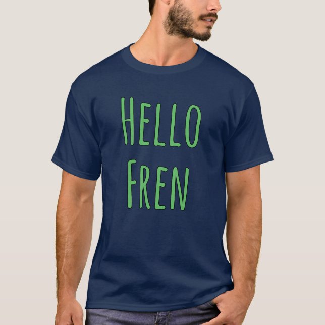 Hallo Fren T-Shirt (Vorderseite)
