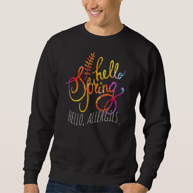 Hallo Frühling Saison Frühling Pollen Allergien Al Sweatshirt (Vorderseite)