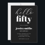 Hallo Fünfzig Moderne Schwarz und Weiß 50. Geburts Einladung<br><div class="desc">Minimalistische 50. Geburtstagseinladung mit schlichter moderner Typografie in Schwarz/Weiß.</div>