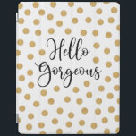 Hallo Gorgeous Girly iPad Hülle<br><div class="desc">Ein schicker goldfarbener, weißer und schwarzer Polka Dot Pad-Cover mit den Worten, Hallo wunderschön. Ein schönes Cover zum Schutz Ihres Pads. Spaß für Mädchen zurück zur Schule. Entworfen für Sie von BlackBerry Boulevard.</div>