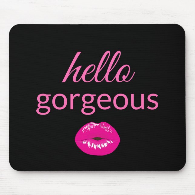 Hallo Gorgeous Maus Pad Mousepad (Vorne)