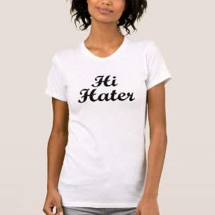 HALLO HASSER. ABGELEGENER HATER. T-Shirt