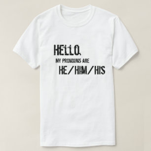 Hallo. He/Him/His Shirt