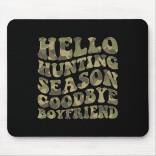 Hallo Hirsche Jagdsaison Goodbye Boyfriend Mousepad