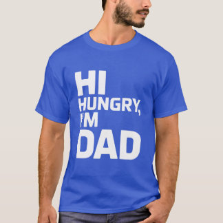 Hallo Hungriger, ich bin Papa T-Shirt