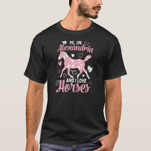 Hallo ich bin Alexandria und ich Liebe Pferde Nied T-Shirt