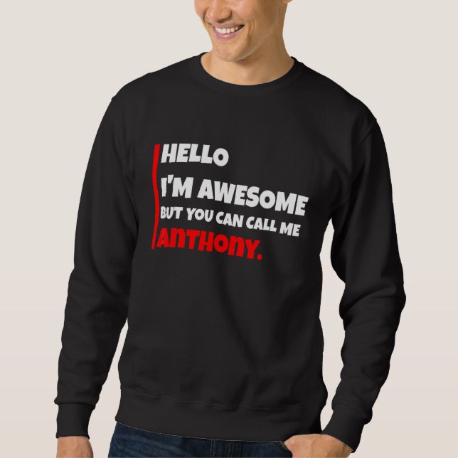 Hallo, ich bin Awesome, aber Sie können mich Antho Sweatshirt (Vorderseite)