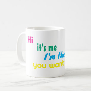 Hallo, ich bin der, den du will zu sehen kaffeetasse