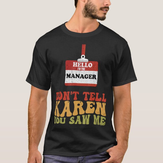 Hallo, ich bin der Manager nicht sagen Karen Sie g T-Shirt (Vorderseite)