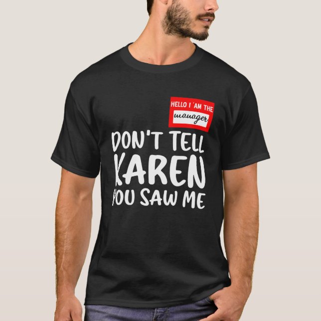 Hallo, ich bin der Manager nicht sagen Karen Sie s T-Shirt (Vorderseite)