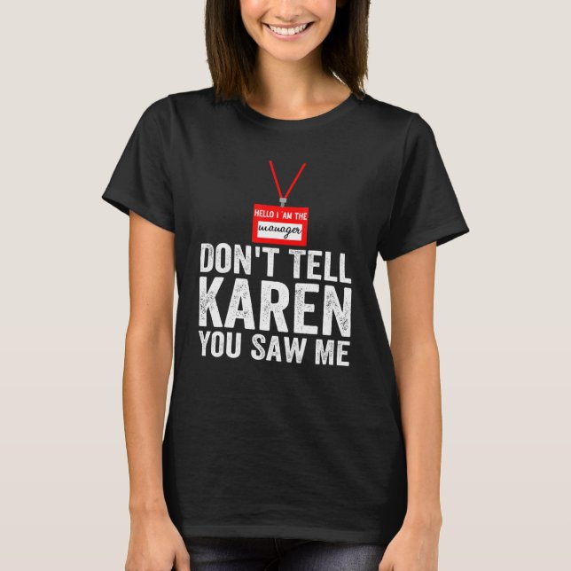 Hallo, ich bin der Manager nicht sagen Karen Sie s T-Shirt (Vorderseite)