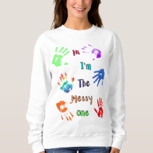 Hallo, ich bin der Messy - Paint Handprints Sweatshirt