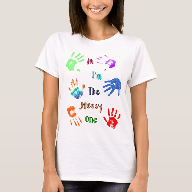 Hallo, ich bin der Messy - Paint Handprints T-Shirt (Vorderseite)