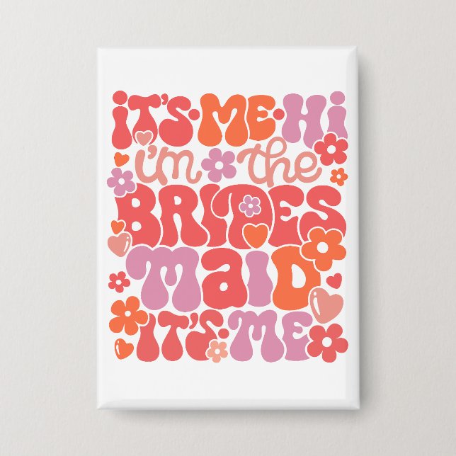 Hallo, ich bin die Bridesmaid-Gift-Taste Button (Vorderseite)