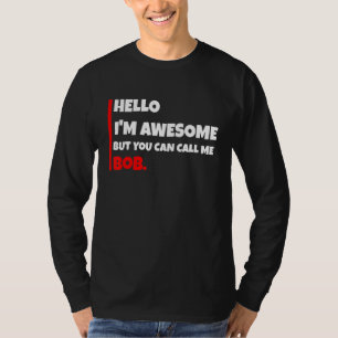 Hallo, ich bin großartig, aber du kannst mich Bob T-Shirt