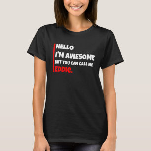 Hallo, ich bin großartig, aber du kannst mich Eddi T-Shirt