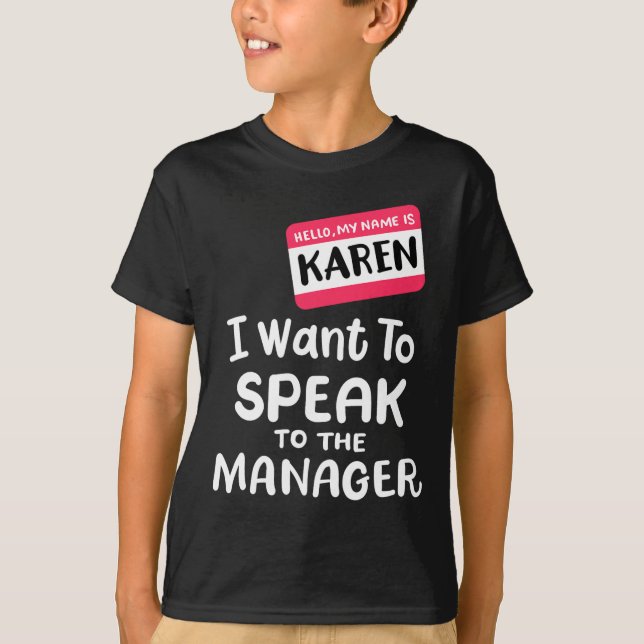 Hallo ich bin Karen Ich Wollte, mit Manager Funny  T-Shirt (Vorderseite)