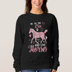 Hallo ich bin Lia und ich Liebe Pferde Niedlich He Sweatshirt