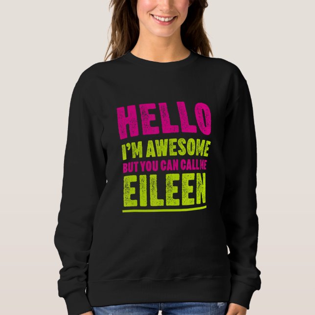 Hallo, ich bin Phantastisch Call Me Eileen Party N Sweatshirt (Vorderseite)