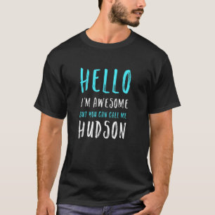 Hallo, ich bin Phantastisch nennen mich Hudson Nam T-Shirt