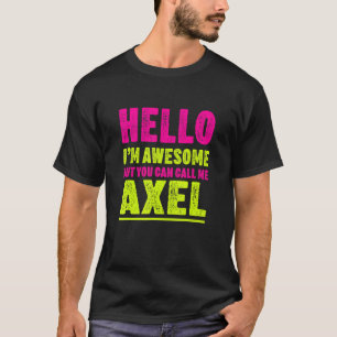 Hallo, ich bin Phantastisch nennen Sie mich Axel P T-Shirt