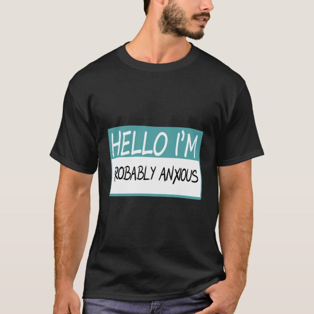 Hallo, ich bin wahrscheinlich ängstlich T-Shirt (Vorderseite)
