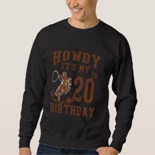 Hallo, ich habe meinen 20. Geburtstag Western Cowb Sweatshirt