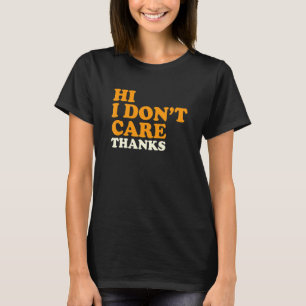 Hallo, ich kümmere mich nicht um Danke Funny T-Shirt