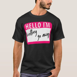 Hallo, ich stricke, geh weg T-Shirt