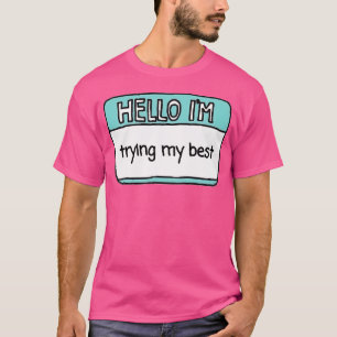 Hallo, ich versuche mein Bestes T-Shirt