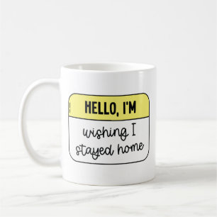 Hallo, ich wünschte, ich wäre zu Hause geblieben Kaffeetasse