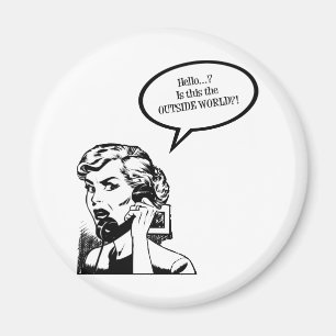 Hallo ? Ist das die Außenwelt? Retro Hausfrau Magnet