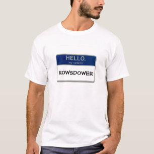 Hallo, ist mein Name Rowsdower T-Shirt