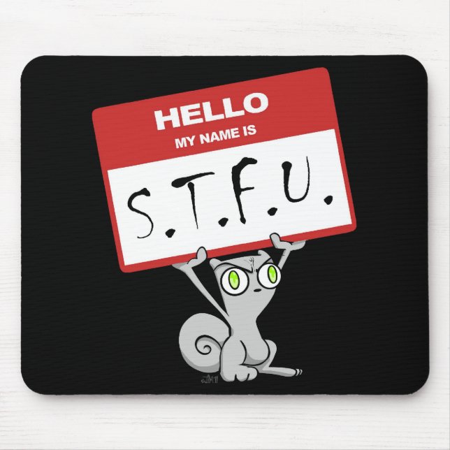 Hallo ist mein Name S.T.F.U. schäumendes Mousepad (Vorne)