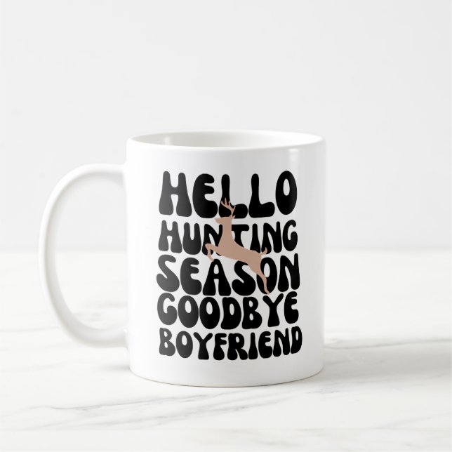 Hallo Jagd Season Goodbye Boyfriend Kaffeetasse (Links)