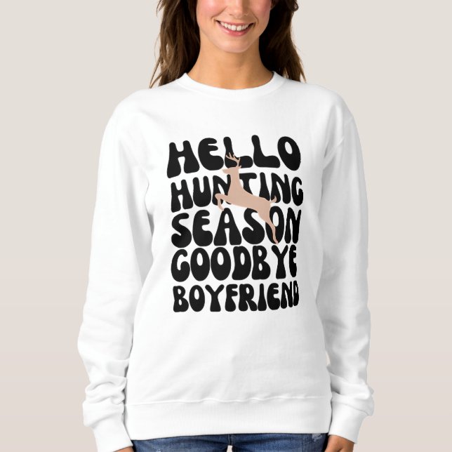 Hallo Jagd Season Goodbye Boyfriend Sweatshirt (Vorderseite)