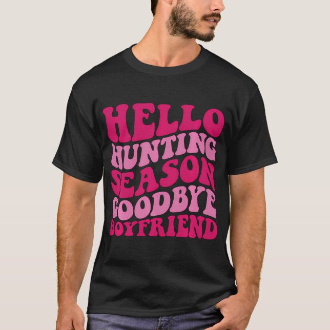 Hallo Jagd Season Goodbye Boyfriend T-Shirt (Vorderseite)