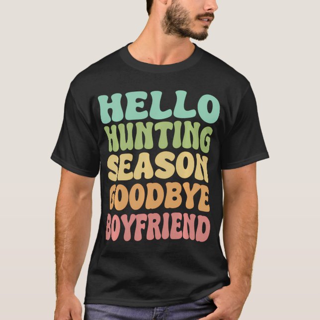 Hallo Jagd Season Goodbye Boyfriend T-Shirt (Vorderseite)