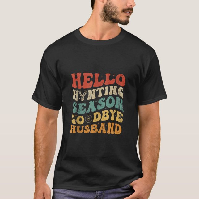 Hallo Jagd Season Goodbye Husband Funny Groovy T-Shirt (Vorderseite)
