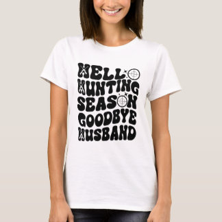 Hallo Jagd Season Goodbye Husband T-Shirt