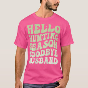 Hallo Jagdsaison Auf Wiedersehen Ehemann Lustig Gr T-Shirt