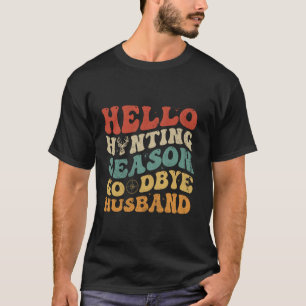 Hallo Jagdsaison Auf Wiedersehen Ehemann Lustig Gr T-Shirt