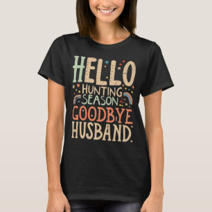 Hallo Jagdsaison Auf Wiedersehen Ehemann Lustige J T-Shirt