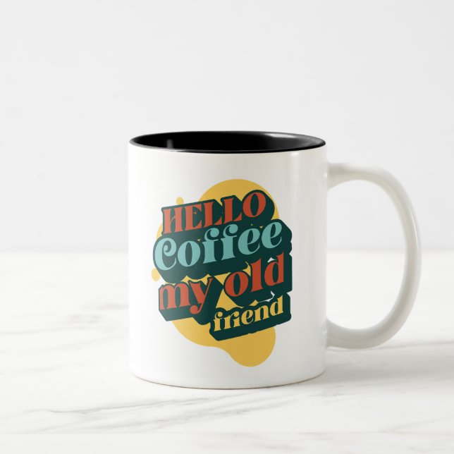 Hallo Kaffee mein alter Freund Tasse (Rechts)