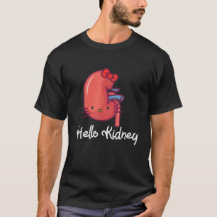Hallo Kidney Funny Zeigen Sie Ihre Wertschätzung f T-Shirt