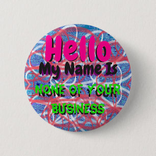 Hallo, Mein Name Geht Dich Nichts An Pin Button