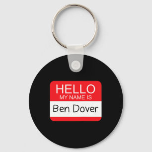Hallo Mein Name ist Ben Dover Fun Adult Humor Joke Schlüsselanhänger
