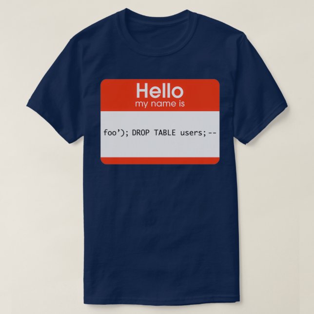 Hallo Mein Name ist die SQL-Injektion T-Shirt (Design vorne)