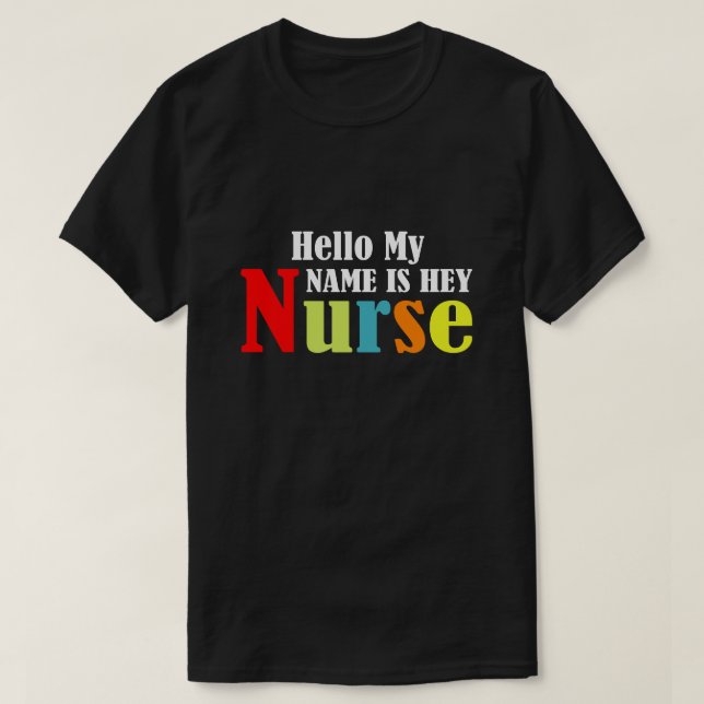 Hallo, mein Name ist Hey Nurse T-Shirt (Design vorne)